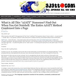 What is All This “AJATT” Nonsense? Find Out When You Get Nutshell: The Entire AJATT Method Condensed Into 1 Page