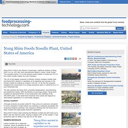 Nong Shim Foods Noodle Plant, Rancho Cucamonga, California - Food Processing Technology