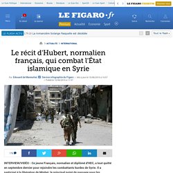 Le récit d'Hubert, normalien français, qui combat l'État islamique en Syrie