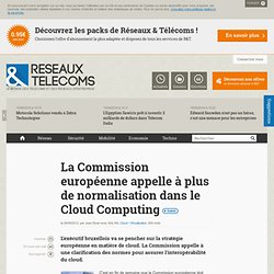 La Commission européenne appelle à plus de normalisation dans le Cloud Computing - Actualités RT Cloud / Virtualisation
