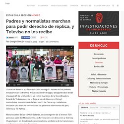 Padres y normalistas marchan para pedir derecho de réplica, y Televisa no los recibe