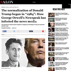 The normalization of Donald Trump began in “1984”: How George Orwell’s Newspeak has infected the news media