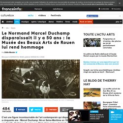 Le Normand Marcel Duchamp disparaissait il y a 50 ans : le Musée des Beaux Arts de Rouen lui rend hommage