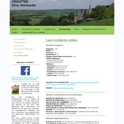 Les numéros utiles - Normandie - Orne - Arrondissement Argentan - CDC du Pays du Camembert - Mairie de Crouttes (61120) - Pays d'Auge Ornais