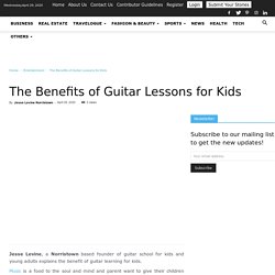 Jesse Levine Norristown - The Benefits of Guitar Lessons for Kids