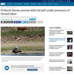 Ill North Korea woman kills herself under pressure of forced labor
