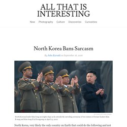 North Korea Bans Sarcasm