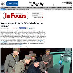 North Korea Puts Its War Machine on Display - In Focus