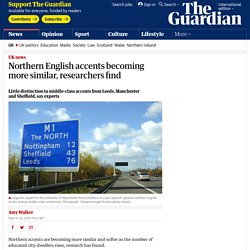 Northern English accents becoming more similar, researchers find