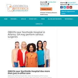 OBGYN near Northside Hospital in Atlanta, GA provides surgical care