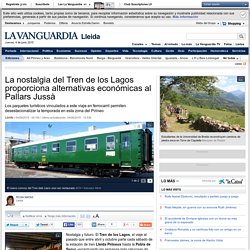 La nostalgia del Tren de los Lagos da alternativas al Pallars
