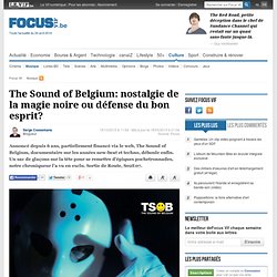 The Sound of Belgium: nostalgie de la magie noire ou défense du bon esprit? - Clubbing