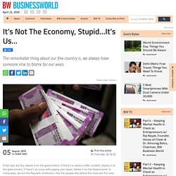 Suhel Seth It’s Not The Economy, Stupid It’s Us