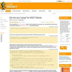 Do not use "using" for WCF Clients