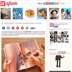 Tattoo Notebook – Le cahier à dessin spécial tatouage