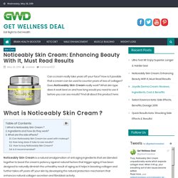 Noticeably Skin Cream: Enhancing Beauty With It, Must Read Results