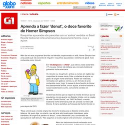 G1 > Cinema - NOTÍCIAS - Aprenda a fazer ‘donut’, o doce favorito de Homer Simpson