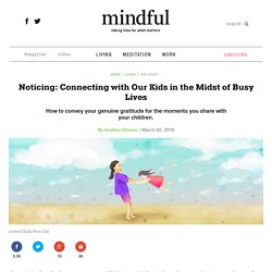 Noticing: Connecting with Our Kids in the Midst of Busy Lives