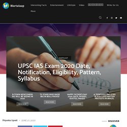 UPSC IAS Exam 2020 Date, Notification, Eligibility, Pattern, Syllabus