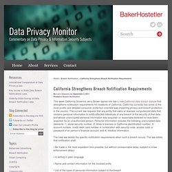 California Strengthens Breach Notification Requirements : Data Privacy Monitor : Lawyers & Attorneys for Information Security, Breach Notifications, Online Privacy, Cloud Computing & Financial Privacy: Baker Hostetler Law Firm