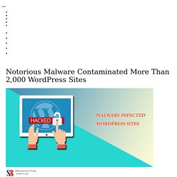 Notorious Malware Contaminated More Than 2,000 WordPress Sites