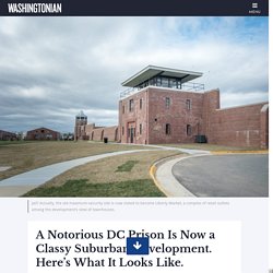 A Notorious DC Prison Is Now a Classy Suburban Development. Here’s What It Looks Like.