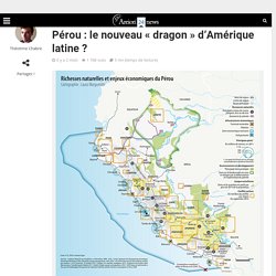 Pérou : le nouveau « dragon » d’Amérique latine ?