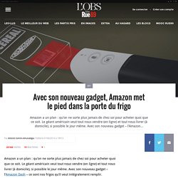 Avec son nouveau gadget, Amazon met le pied dans la porte du frigo