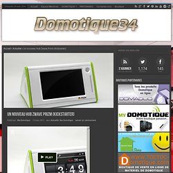 Un nouveau Hub Zwave Prizm (Kickstarter) » Domotique34