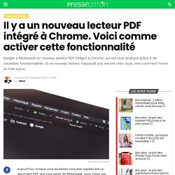 Il y a un nouveau lecteur PDF intégré à Chrome. Voici comme activer cette fonctionnalité