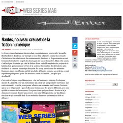 Web Series Mag - Nantes, nouveau creuset de la fiction numérique - Libération.fr