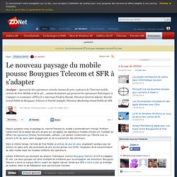 Le nouveau paysage du mobile pousse Bouygues Telecom et SFR à s'adapter