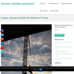 La grue, nouveau symbole de l'autisme en France