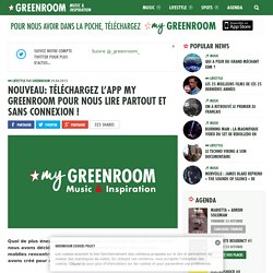 Nouveau : Téléchargez My Greenroom pour nous lire partout !