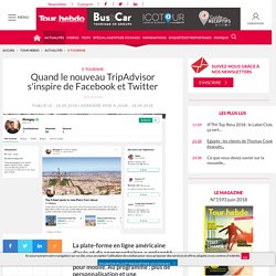 Quand le nouveau TripAdvisor s'inspire de Facebook et Twitter - Tour Hebdo