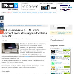 MàJ - Nouveauté iOS 9 : voici comment créer des rappels localisés avec Siri - iPhone 6s, 6s Plus, iPad et Apple Watch : blog et actu par iPhon.fr