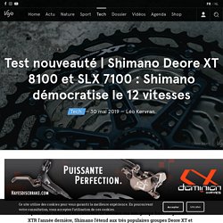 Shimano Deore XT 8100 et SLX 7100 : Shimano démocratise le 12 vitesses - Vojo Magazine