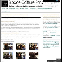 La nouveauté révolutionnaire de la rentrée : le thermocut ! « Espace.Coiffure.Paris
