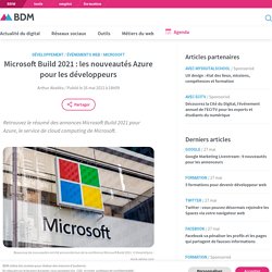 Microsoft Build 2021 : les nouveautés Azure pour les développeurs