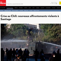Crise au Chili: nouveaux affrontements violents à Santiago
