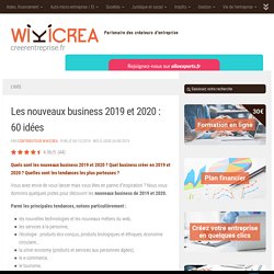 Nouveaux business 2019 et 2020 : 60 idées pour vous mettre sur la voie