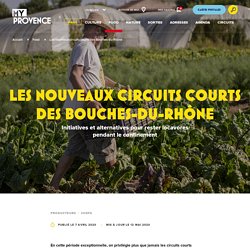 MY PROVENCE 07/04/20 Les nouveaux circuits courts des Bouches-du-Rhône.