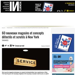 60 nouveaux magasins et concepts détectés et scrutés à New York