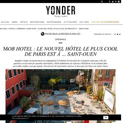 MOB, le nouvel hôtel le plus cool de Paris est à Saint-Ouen