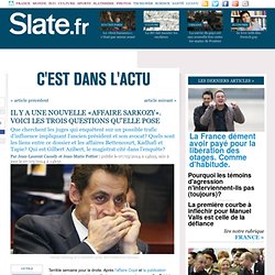 Il y a une nouvelle «affaire Sarkozy». Voici les trois questions qu'elle pose