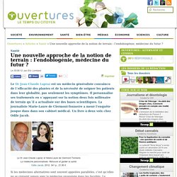 2012/06/30 - Une nouvelle approche de la notion de terrain : l’endobiogénie, médecine du futur ?