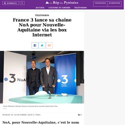 France 3 lance sa chaîne NoA pour Nouvelle-Aquitaine via les box Internet