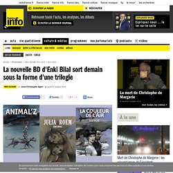 France Info 21/10/2014 - La nouvelle BD d'Enki Bilal sort demain sous la forme d'une trilogie