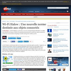 Wi-Fi Halow : Une nouvelle norme destinée aux objets connectés - ZDNet