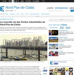 La nouvelle vie des friches industrielles du Nord Pas-de-Calais